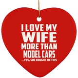I Love My Wife More Than Model Cars - Heart Ornament