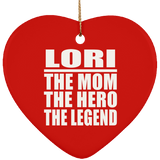 Lori The Mom The Hero The Legend - Heart Ornament