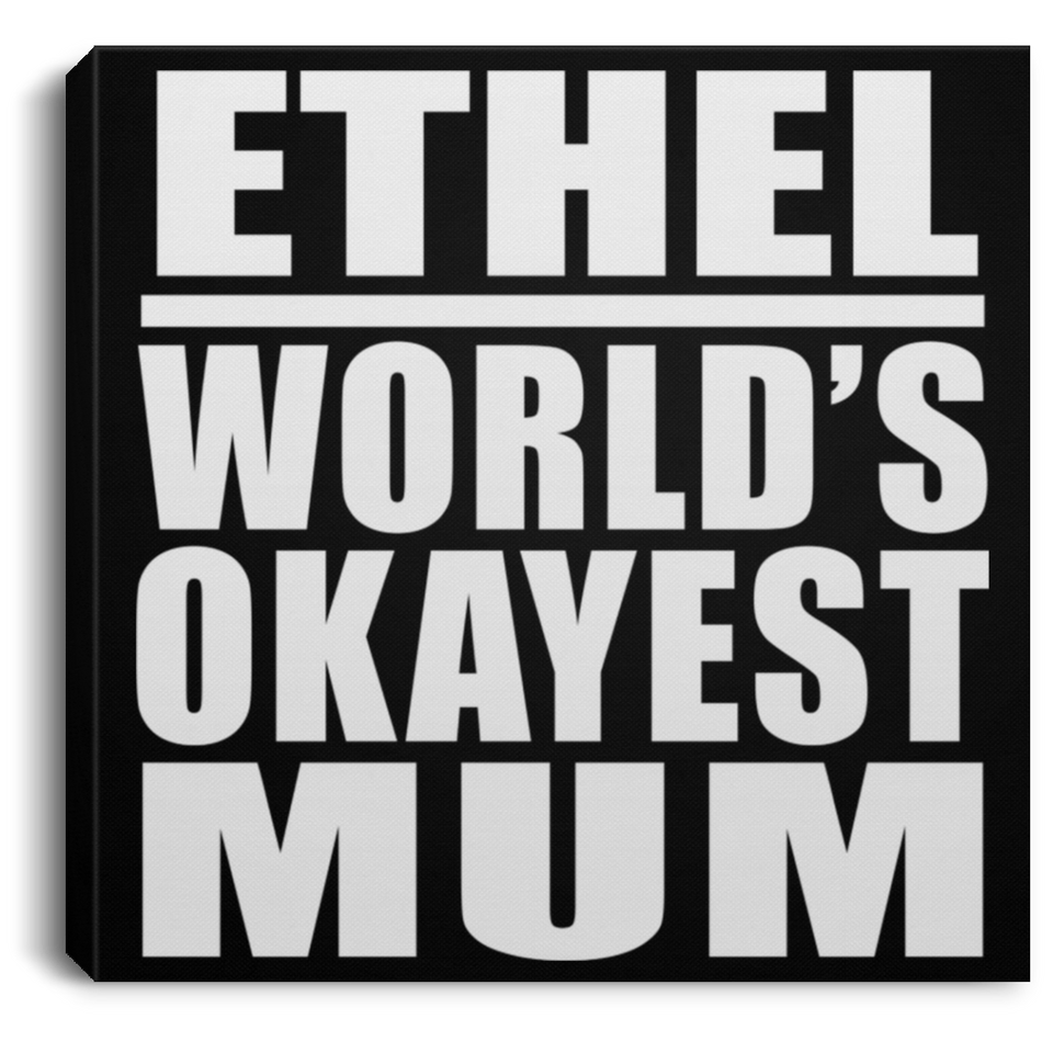 Ethel World's Okayest Mum - Canvas Square