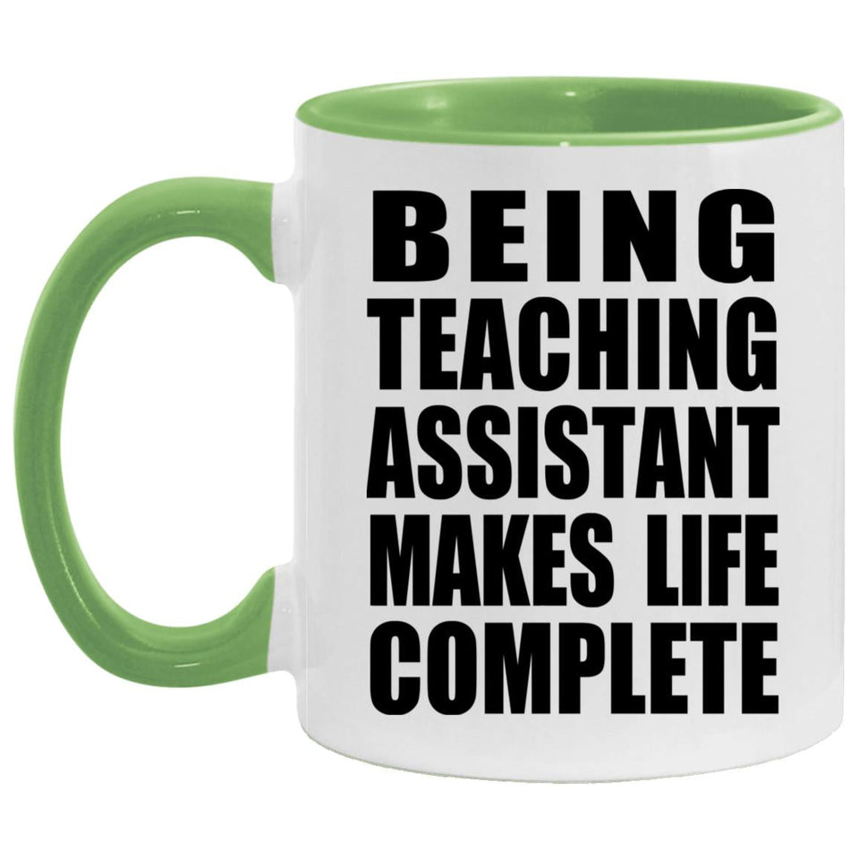 Being Teaching Assistant Makes Life Complete - 11oz Accent Mug Green