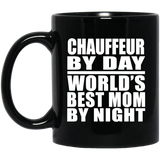 Chauffeur By Day World's Best Mom By Night - 11 Oz Coffee Mug Black