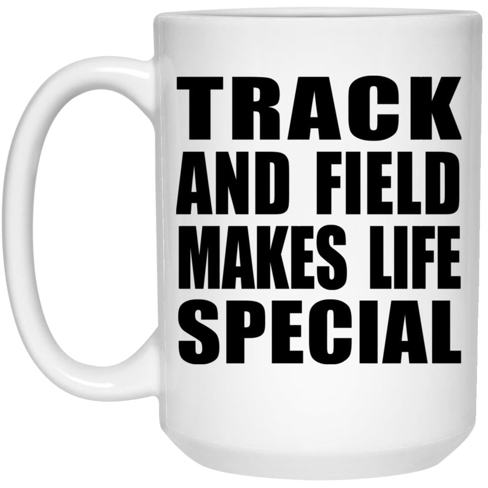 Track And Field Makes Life Special - 15oz Coffee Mug