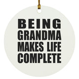Being Grandma Makes Life Complete - Circle Ornament