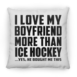I Love My Boyfriend More Than Ice Hockey - Throw Pillow