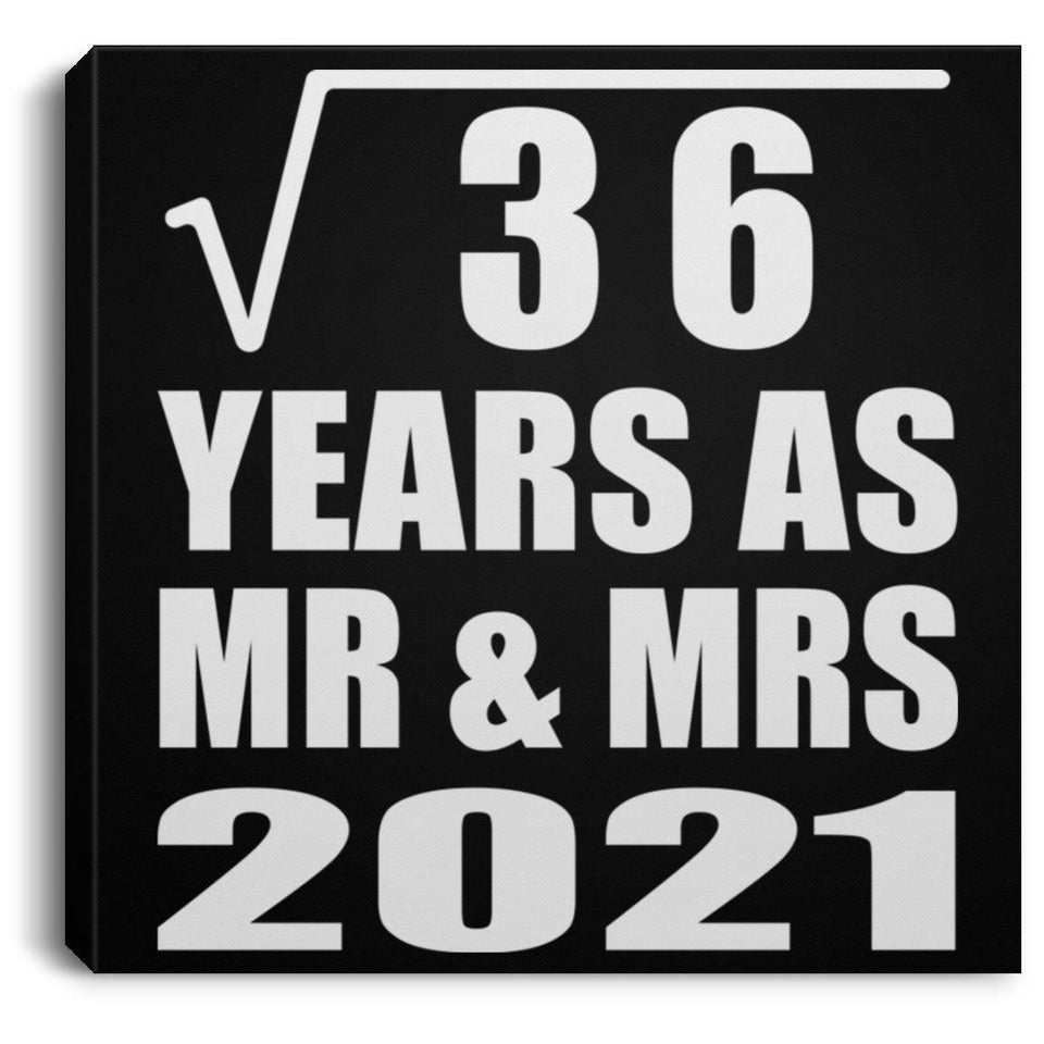6th Anniversary Square Root of 36 Years As Mr & Mrs 2021 - Canvas Square