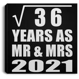 6th Anniversary Square Root of 36 Years As Mr & Mrs 2021 - Canvas Square