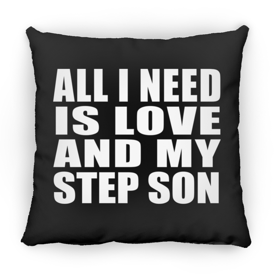 All I Need Is Love And My Step Son - Throw Pillow Black
