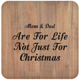 Mom & Dad Are For Life Not Just For Christmas - Drink Coaster C