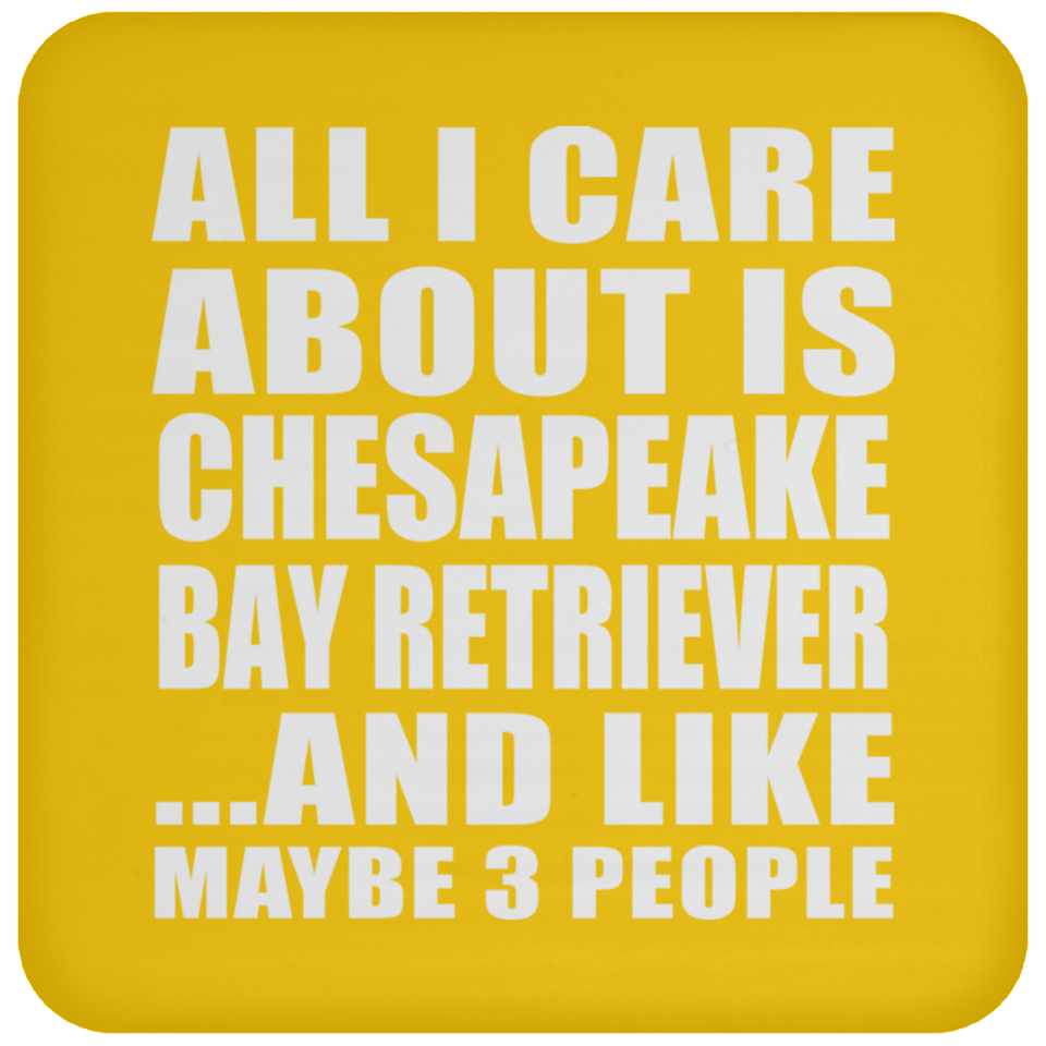 All I Care About Is Chesapeake Bay Retriever - Drink Coaster