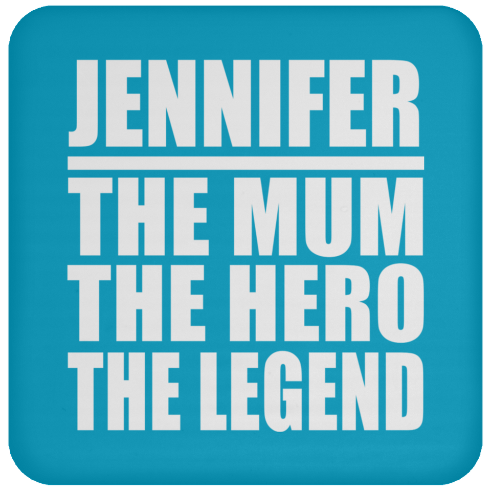 Jennifer The Mum The Hero The Legend - Drink Coaster