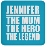 Jennifer The Mum The Hero The Legend - Drink Coaster