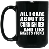 All I Care About Is Cornish Rex - 15 Oz Coffee Mug Black
