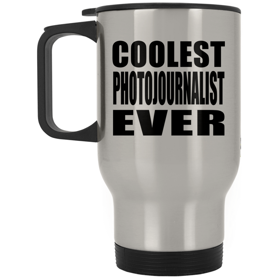 Coolest Photojournalist Ever - Silver Travel Mug