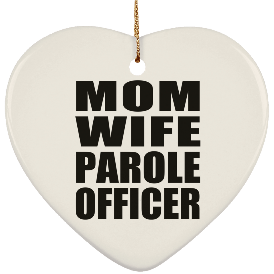 Mom Wife Parole Officer - Heart Ornament