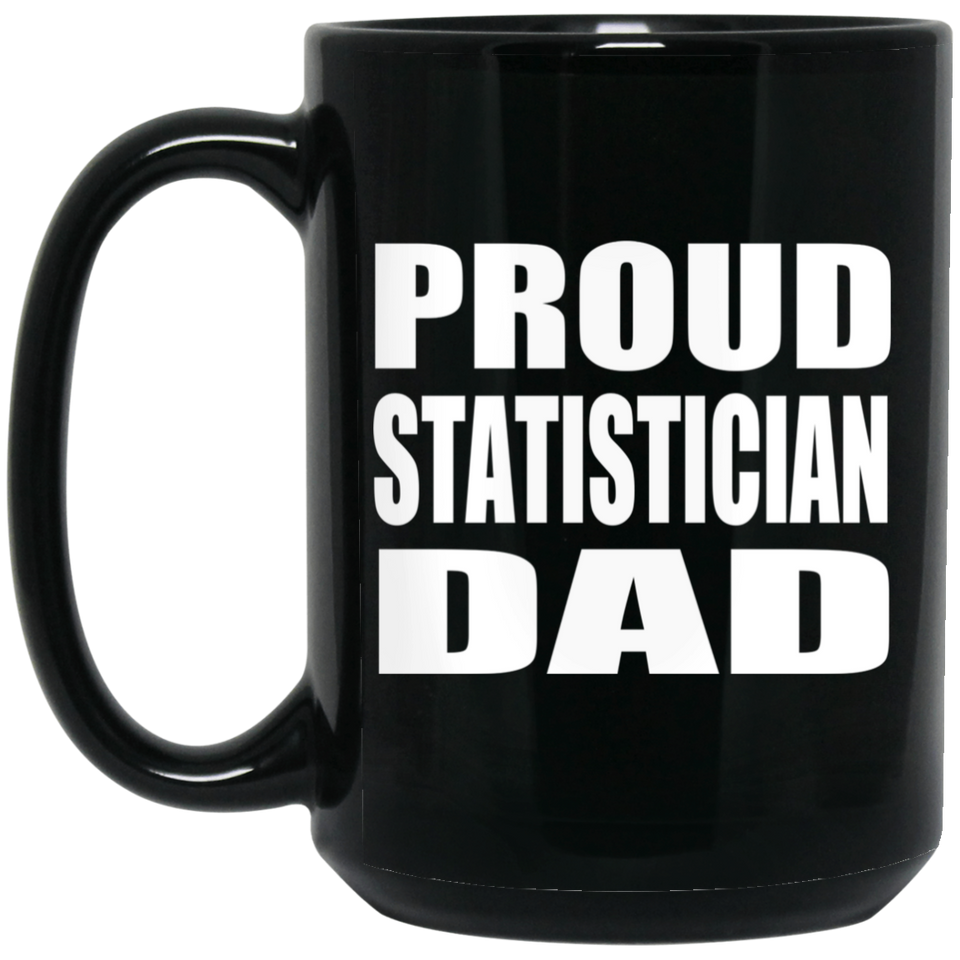 Proud Statistician Dad - 15oz Coffee Mug Black