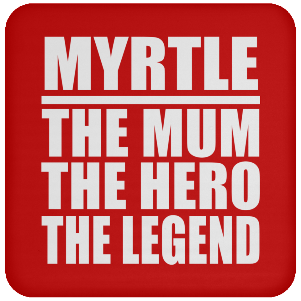 Myrtle The Mum The Hero The Legend - Coaster