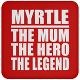 Myrtle The Mum The Hero The Legend - Coaster