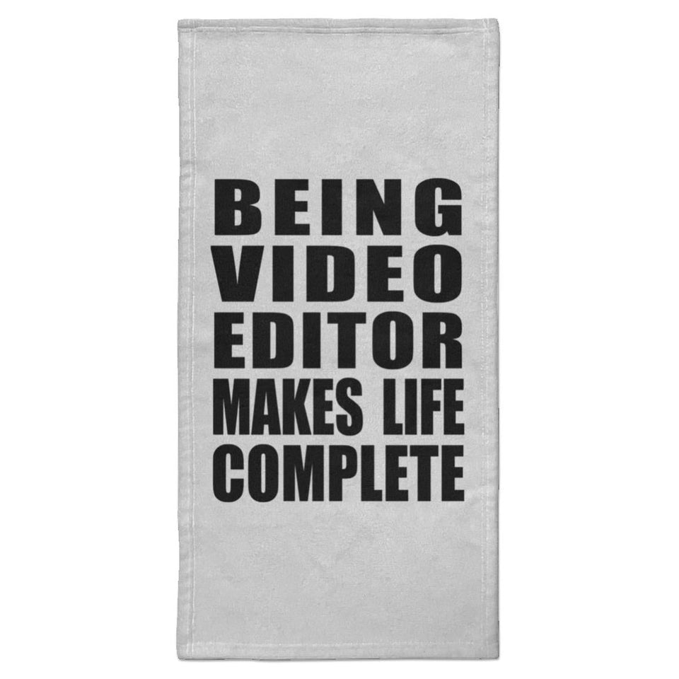 Being Video Editor Makes Life Complete - Hand Towel