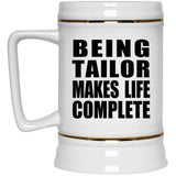 Being Tailor Makes Life Complete - Beer Stein