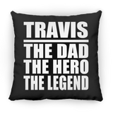Travis The Dad The Hero The Legend - Throw Pillow Black