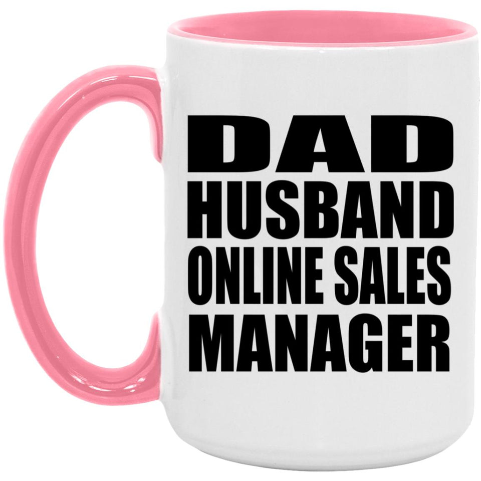 Dad Husband Online Sales Manager - 15oz Accent Mug Pink