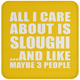 All I Care About Is Sloughi - Drink Coaster