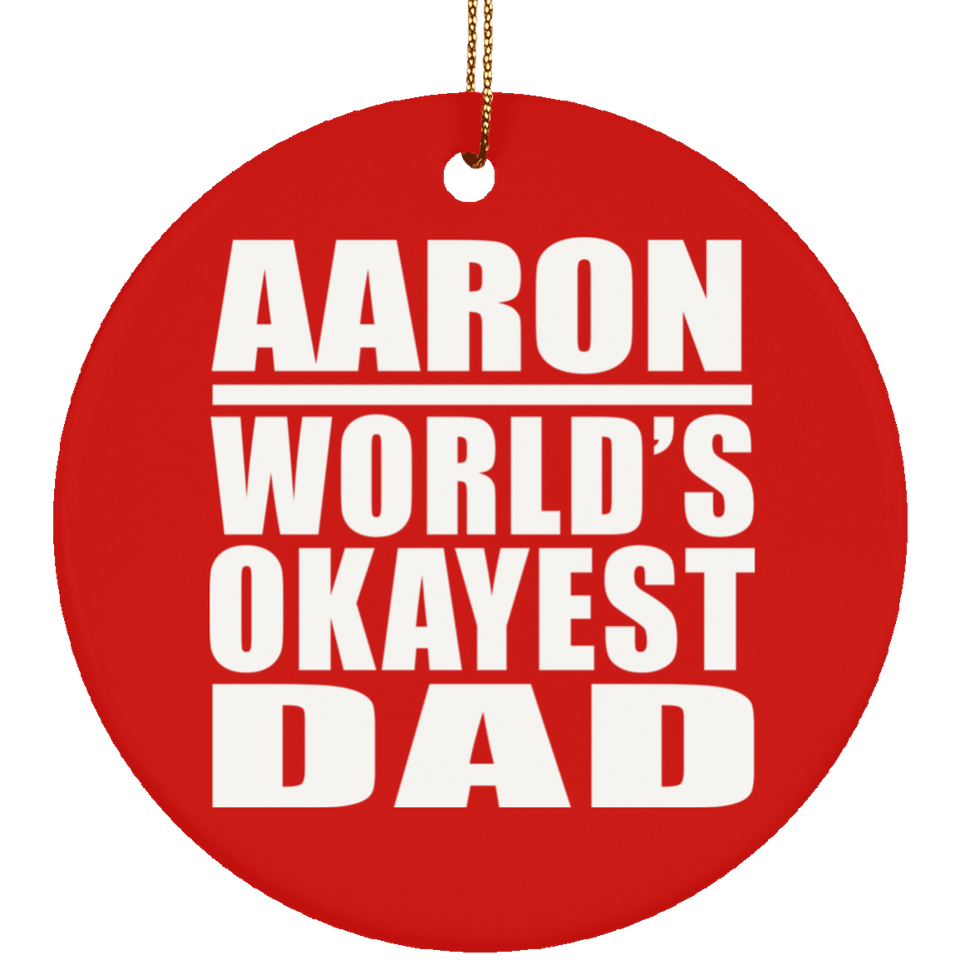 Aaron World's Okayest Dad - Circle Ornament