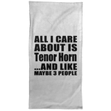 All I Care About Is Tenor Horn - Hand Towel