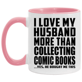 I Love My Husband More Than Collecting Comic Books - 11oz Accent Mug Pink