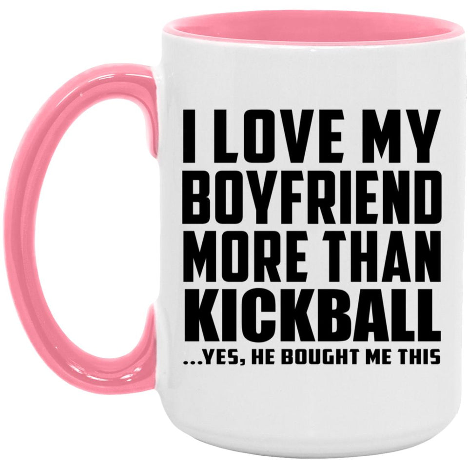 I Love My Boyfriend More Than Kickball - 15oz Accent Mug Pink
