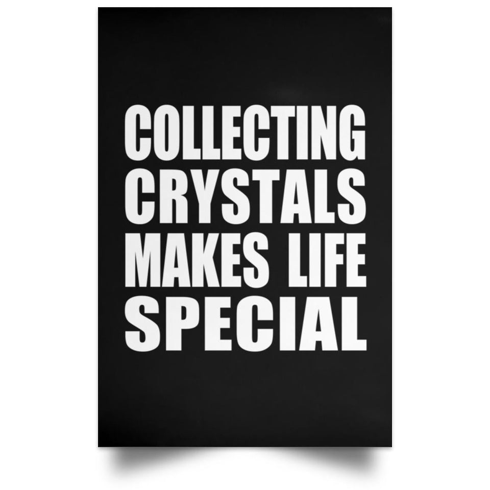 Collecting Crystals Makes Life Special - Poster Portrait
