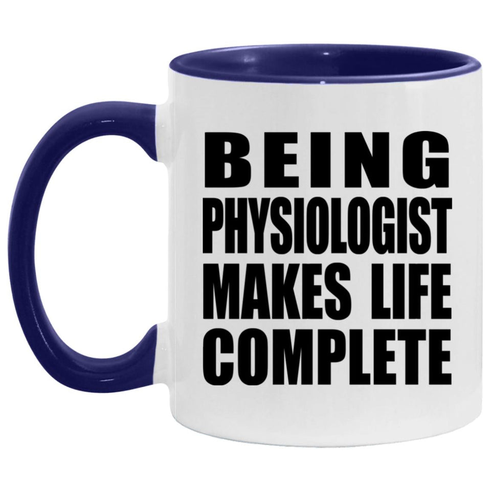 Being Physiologist Makes Life Complete - 11oz Accent Mug Purple