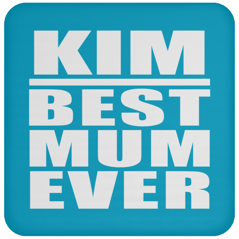 Kim Best Mum Ever - Drink Coaster