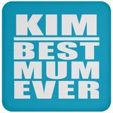 Kim Best Mum Ever - Drink Coaster