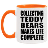Collecting Teddy Bears Makes Life Complete - 11oz Accent Mug Orange