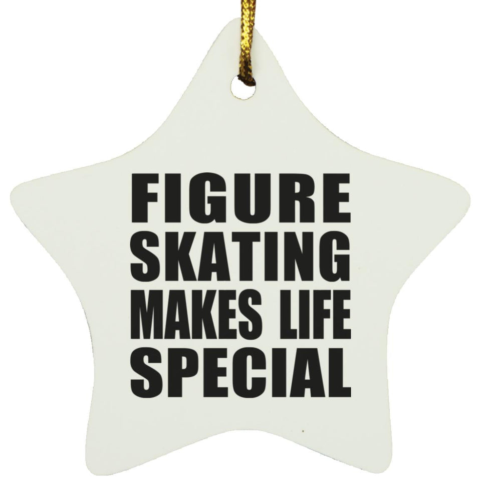 Figure Skating Makes Life Special - Star Ornament