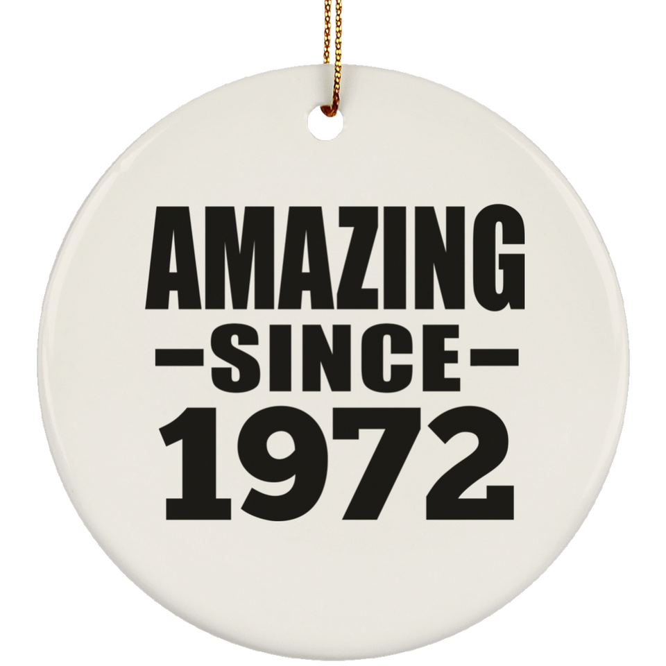 52nd Birthday Amazing Since 1972 - Circle Ornament
