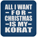 All I Want For Christmas Is My Korat - Coaster