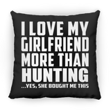 I Love My Girlfriend More Than Hunting - Throw Pillow Black