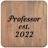 Professor Established EST. 2022 - Drink Coaster C
