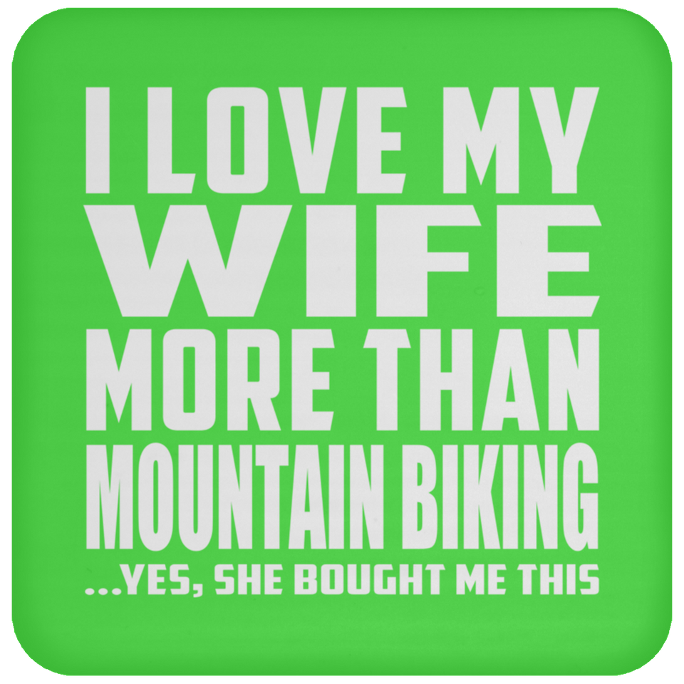 I Love My Wife More Than Mountain Biking - Drink Coaster