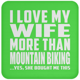 I Love My Wife More Than Mountain Biking - Drink Coaster