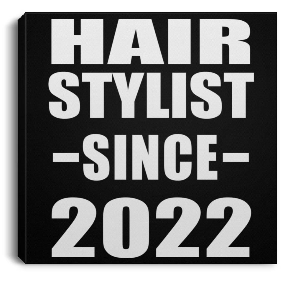 Hair Stylist Since 2022 - Canvas Square