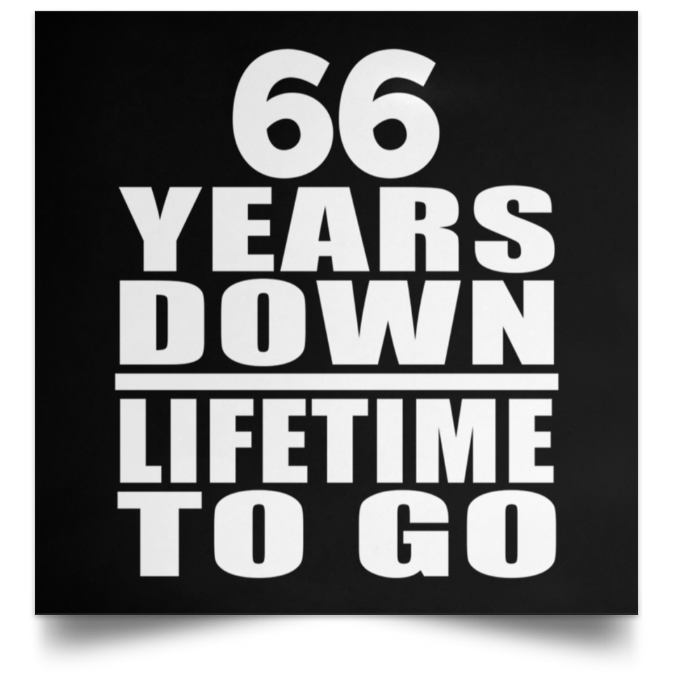 66th Anniversary 66 Years Down Lifetime To Go - Poster Square
