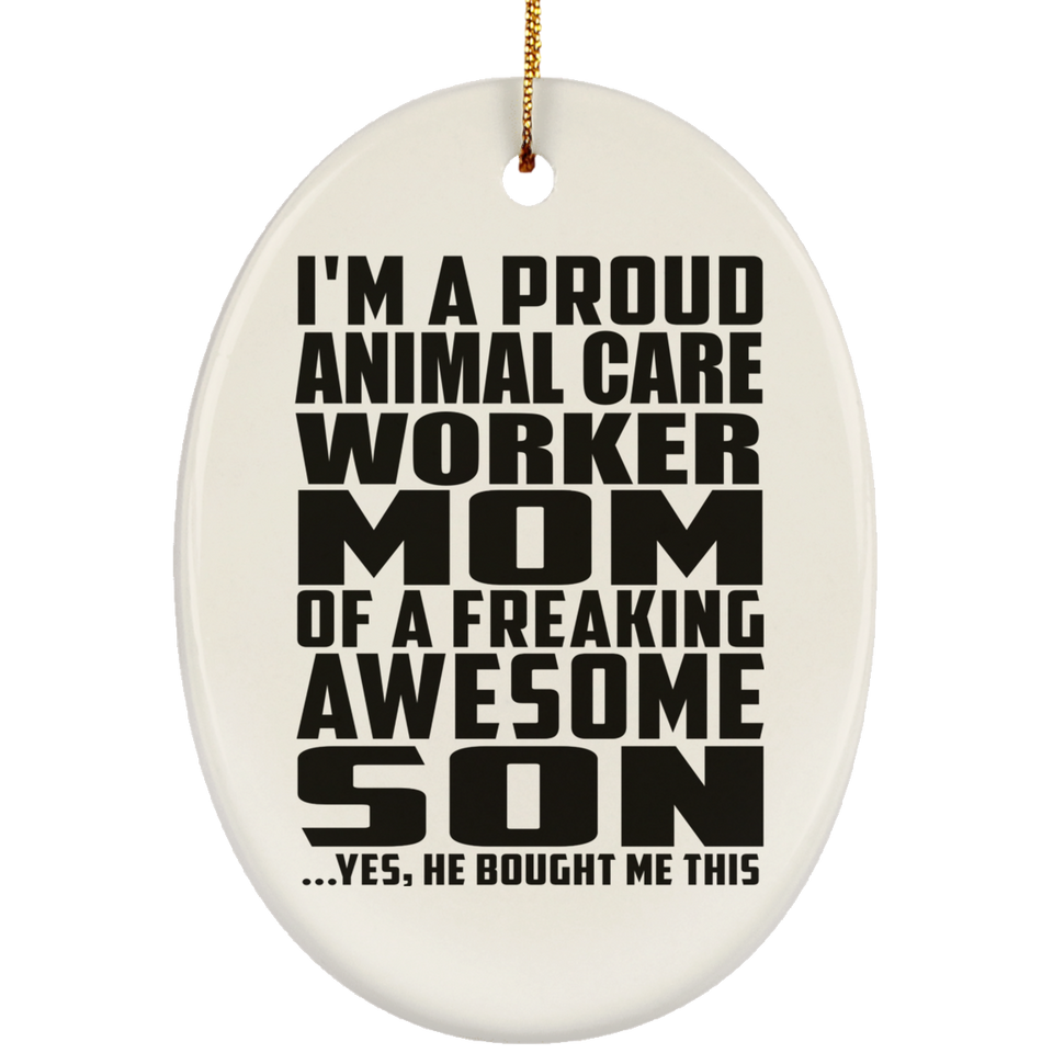 Proud Animal Care Worker Mom Of Awesome Son - Oval Ornament