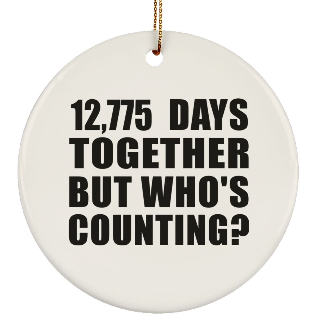 35th Anniversary 12,775 Days Together But Who's Counting - Circle Ornament