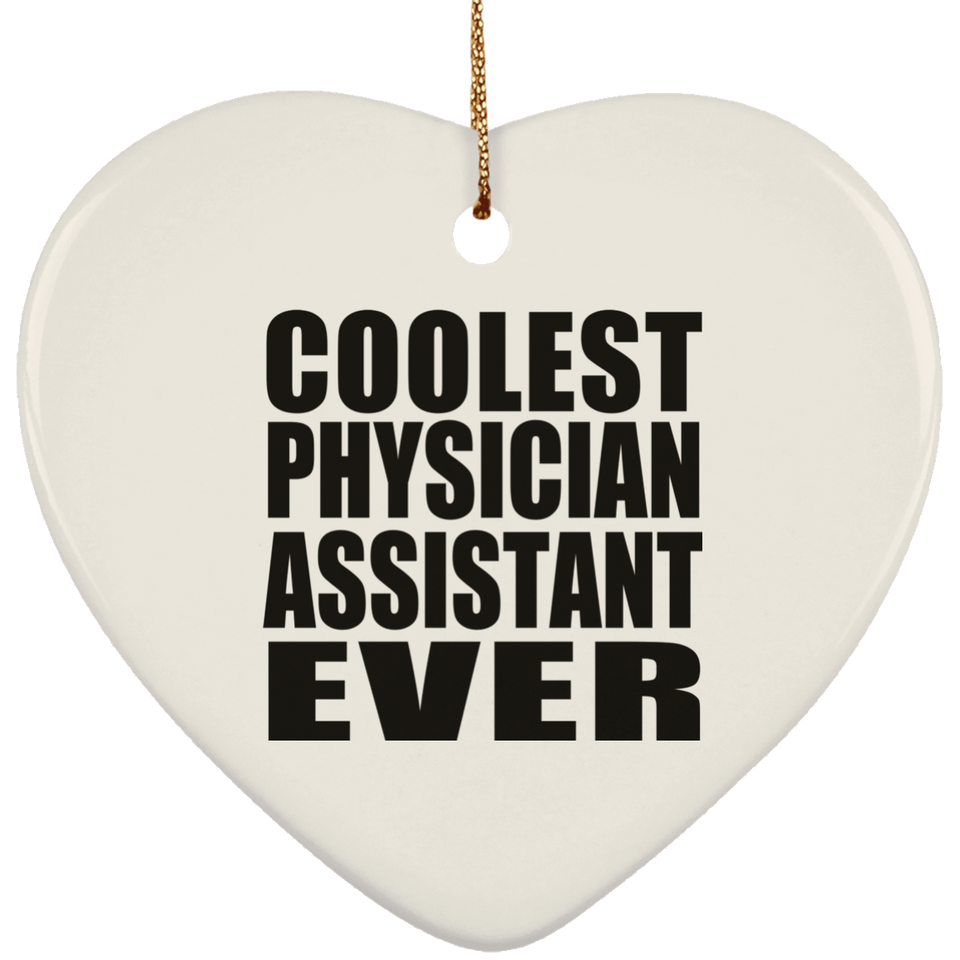 Coolest Physician Assistant Ever - Heart Ornament
