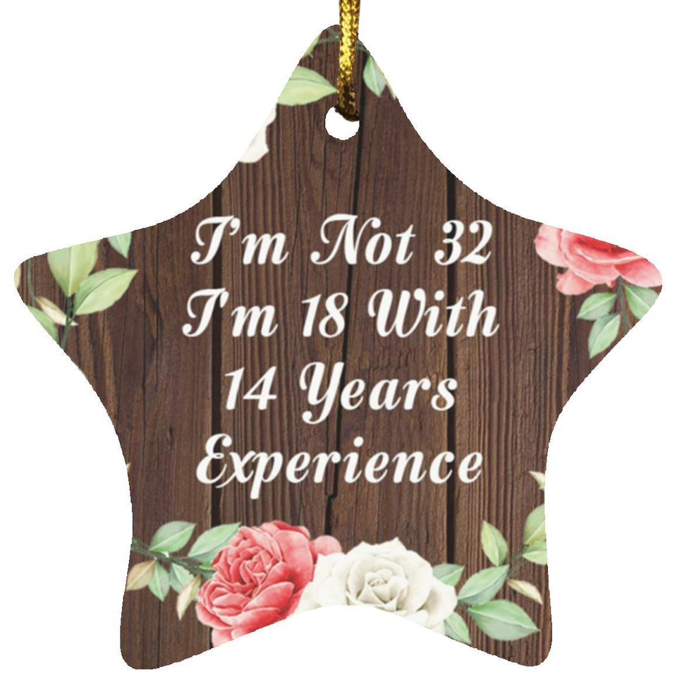 32nd Birthday I'm Not 32 I'm 18 With 14 Years Of Experience - Star Ornament A