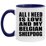 All I Need Is Love And My Belgian Sheepdog - 11oz Accent Mug Purple