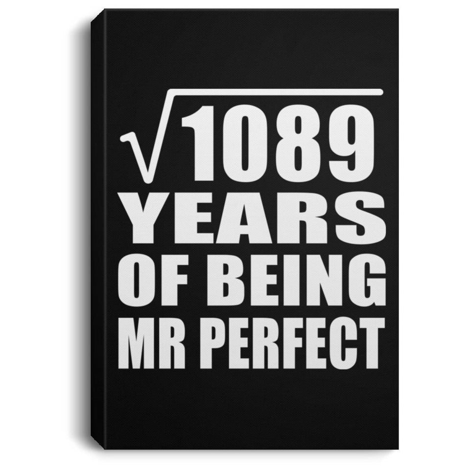 33rd Anniversary Square Root of 1089 Years of Mr Perfect - Canvas Portrait